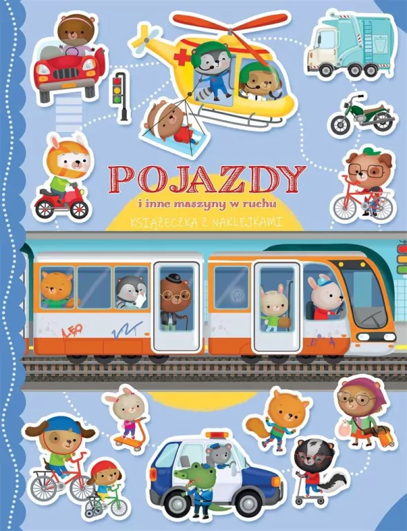 Pojazdy i inne maszyny w ruchu. Książeczka z naklejkami - tantis.pl