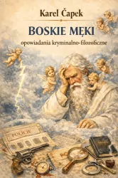 Boskie męki - opowiadania kryminalno-filozoficzne