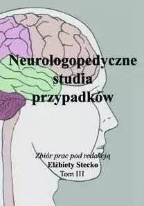 Neurologopedyczne studia przypadków. Tom 3 - tantis.pl