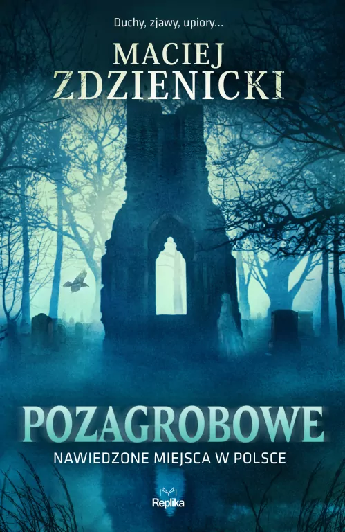 Pozagrobowe. Nawiedzone miejsca w Polsce - tantis.pl