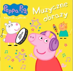 Świnka Peppa. Muzyczne obrazy. Książeczki z półeczki cz.88