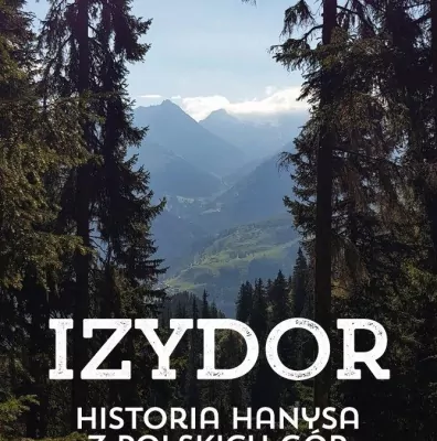 Izydor. Historia Hanysa z polskich gór