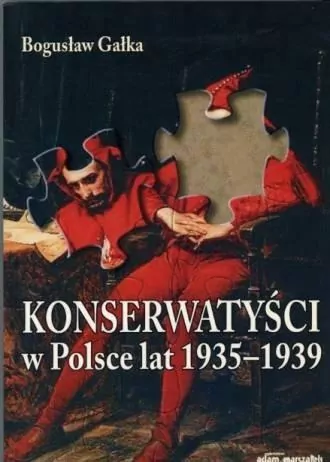 Konserwatyści w Polsce lat 1935-1939. Wydanie 2 - tantis.pl