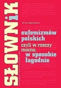 Słownik eufemizmów polskich, czyli w rzeczy mocno, w sposobie łagodnie - tantis.pl
