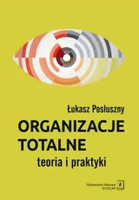Organizacje totalne. Teoria i praktyka - tantis.pl