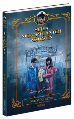 Ogromne okno. Seria niefortunnych zdarzeń. Tom 3