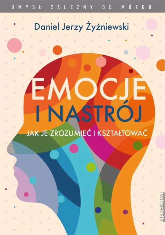 Emocje i nastrój. Jak je zrozumieć i kształtować - tantis.pl