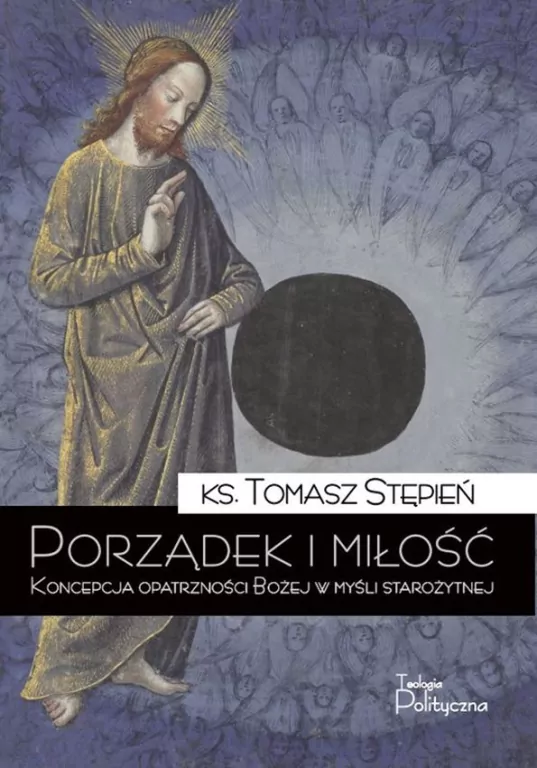 Porządek i miłość. Koncepcja opatrzności Bożej w myśli starożytnej - tantis.pl