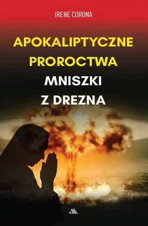 Apokaliptyczne proroctwa. Mniszki z Drezna - tantis.pl