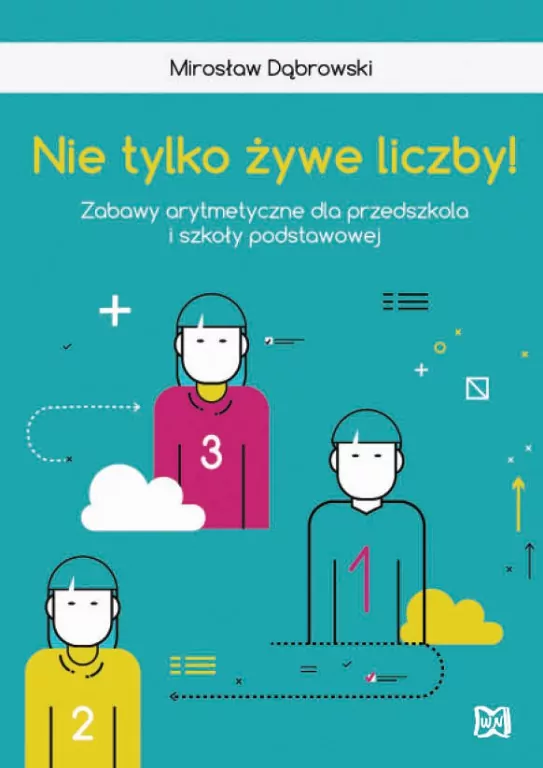 Nie tylko żywe liczby! Zabawy arytmetyczne dla przedszkola i szkoły podstawowej - tantis.pl