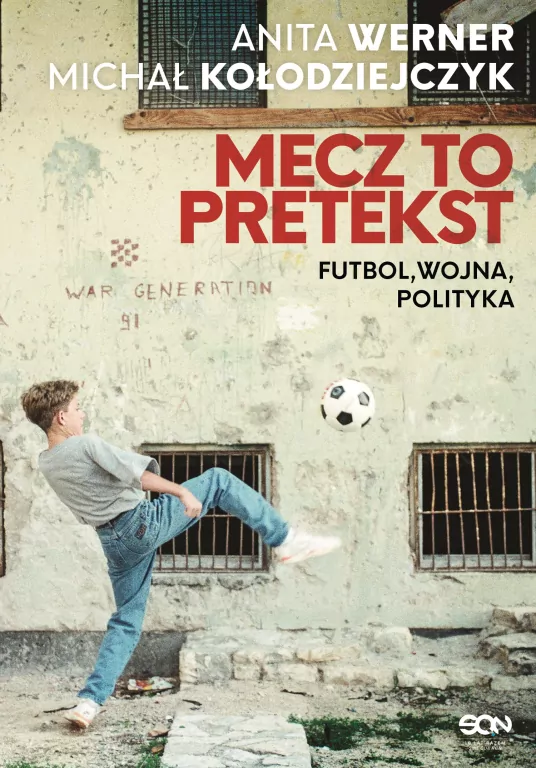 Mecz to pretekst. Futbol, wojna, polityka - tantis.pl