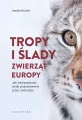 Tropy i ślady zwierząt Europy. Jak interpretować.. - tantis.pl