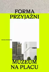 Forma przyjaźni. Muzeum na placu