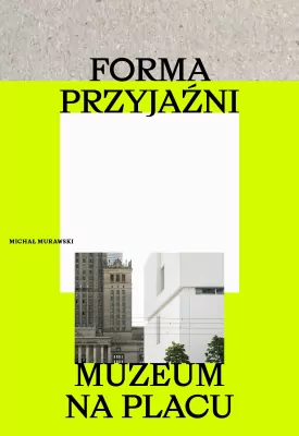 Forma przyjaźni. Muzeum na placu