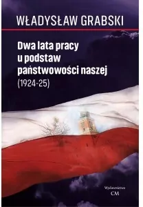 Dwa lata pracy u podstaw państwowości naszej (1924-1925) - tantis.pl