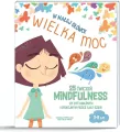 W małej główce WIELKA MOC. 25 ćwiczeń MINDFULNESS - tantis.pl