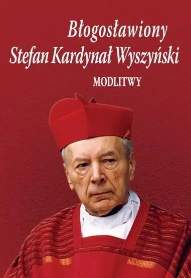 Błogosławiony Stefan Kardynał Wyszyński. Modlitwy - tantis.pl