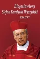 Błogosławiony Stefan Kardynał Wyszyński. Modlitwy - tantis.pl
