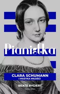 Pianistka. Clara Schumann i muzyka miłości - tantis.pl