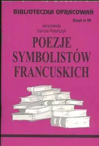 Poezje Symbolistów Francuskich. Biblioteczka opracowań nr 059 - tantis.pl