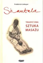 Shantala. Tradycyjna sztuka masażu