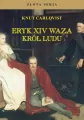 Eryk XIV Waza. Król ludu - tantis.pl