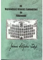 Od Wojewódzkiej Orkiestry Symfonicznej do Filharmonii