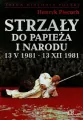 Strzały do Papieża i narodu 13 V 1981 13 XII 1981 - tantis.pl
