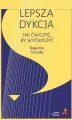 Lepsza dykcja. Jak ćwiczyć, by wyćwiczyć - tantis.pl