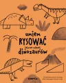 Umiem rysować jeszcze więcej dinozaurów - tantis.pl