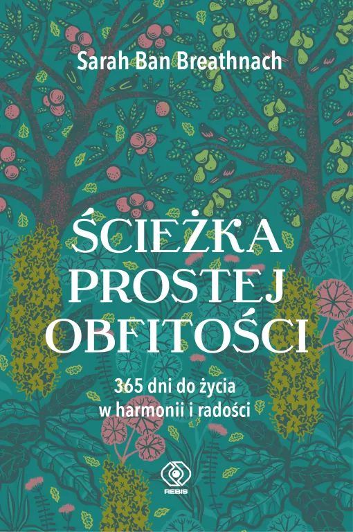 Ścieżka prostej obfitości. 365 dni do życia w harmonii i radości wyd. 2023 - tantis.pl