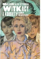 Witkacy i kobiety. Harem metafizyczny
