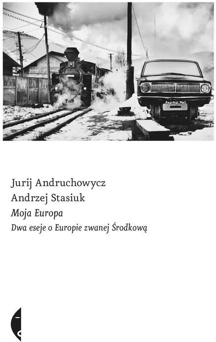 Moja Europa. Dwa eseje o Europie zwanej Środkową - tantis.pl