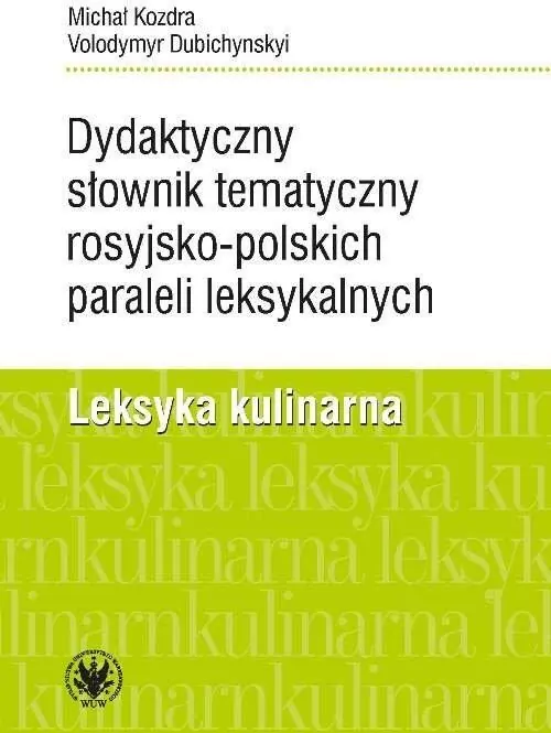 Dydaktyczny słownik tematyczny rosyjsko-polskich paraleli leksykalnych. Leksyka kulinarna - tantis.pl
