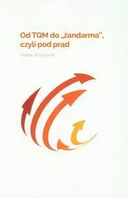 Od TQM do ,,żandarma" czyli pod prąd - tantis.pl