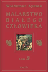 Malarstwo białego człowieka. Tom 3
