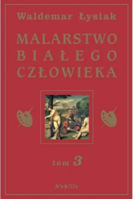 Malarstwo białego człowieka. Tom 3