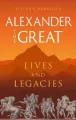 Alexander the Great. Lives and Legacies wer. angielska - tantis.pl