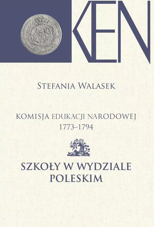 Komisja Edukacji Narodowej 1773-1794 Szkoły w Wydziale Poleskim - tantis.pl