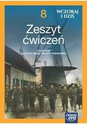 Historia wczoraj i dziś. Zeszyt ćwiczeń. Klasa 8. Szkoła podstawowa