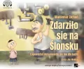 Zdarziło sie na Ślonsku. Łopowieści...Audiobook - tantis.pl