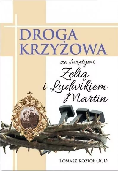 Droga Krzyżowa ze świętymi Zelią i Ludwikiem Martin - tantis.pl