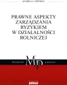 PRAWNE ASPEKTY ZARZĄDZANIA RYZYKIEM W DZIAŁALNOŚCI ROLNICZEJ - tantis.pl