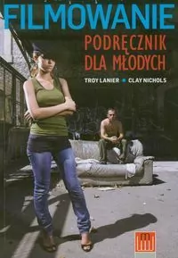 Filmowanie. Podręcznik dla młodych - tantis.pl