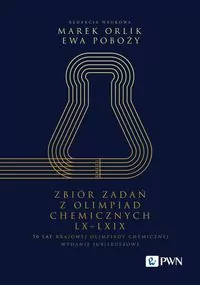 Zbiór zadań z Olimpiad Chemicznych LX-LXIX - tantis.pl