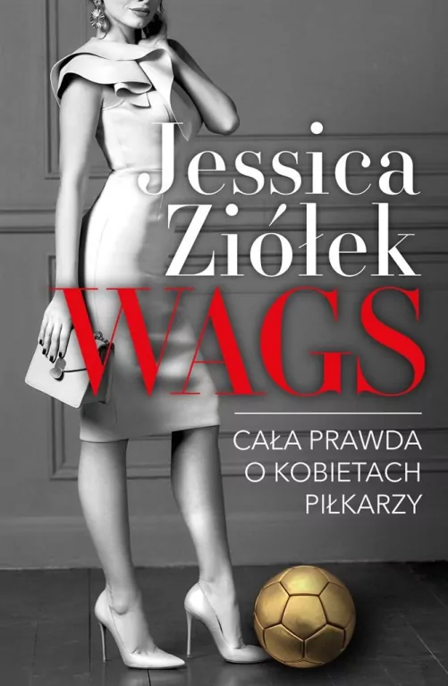 WAGS. Cała prawda o kobietach piłkarzy - tantis.pl
