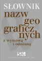 Słownik nazw geograficznych z odmianą i wyrazami pochodnymi - tantis.pl
