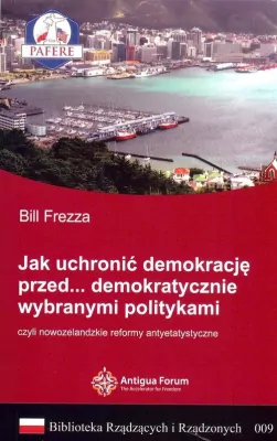 Jak uchronić demokrację przed demokratycznie wybranymi politykami. Biblioteka Rządzących i Rządzonych. Tom 9