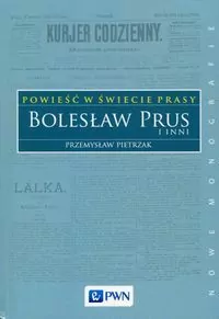 Powieść w świecie prasy Bolesław Prus i inni - tantis.pl