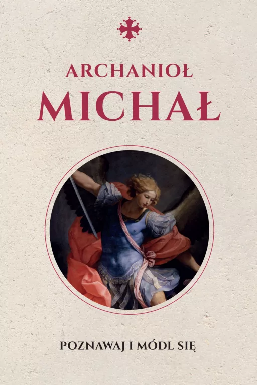 Święty Michał Archanioł. Modlitewnik - tantis.pl